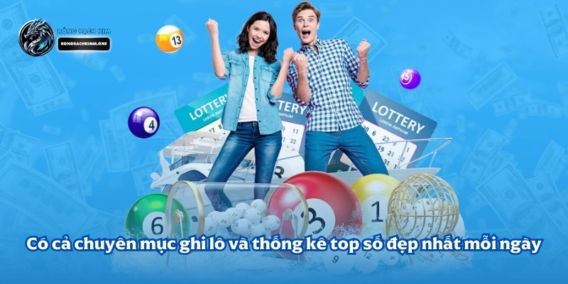 Có cả chuyên mục ghi lô và thống kê top số đẹp nhất mỗi ngày tại rồng bạch kim