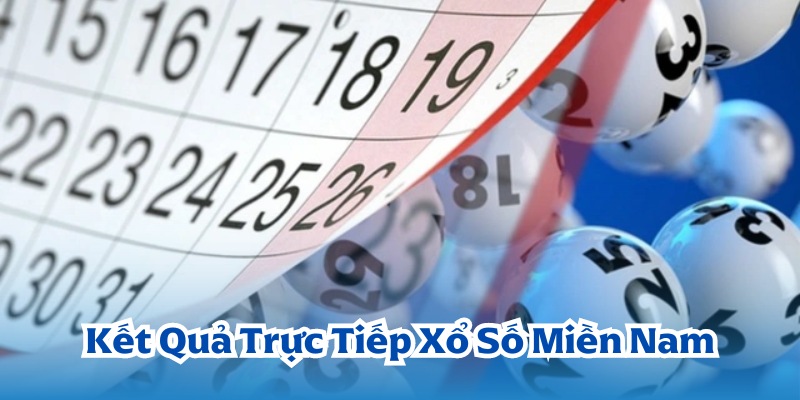 kết quả trực tiếp xổ số miền nam