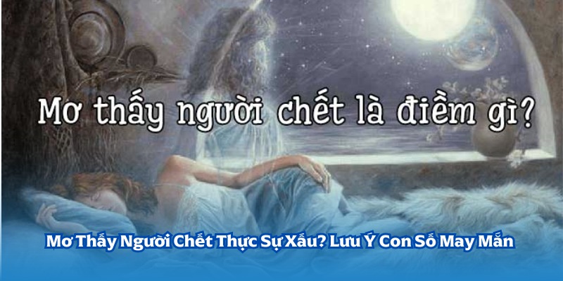 mơ thấy người chết