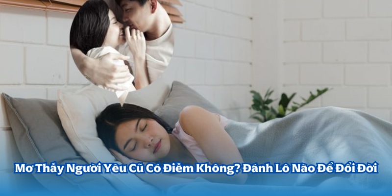 Mơ thấy người yêu cũ