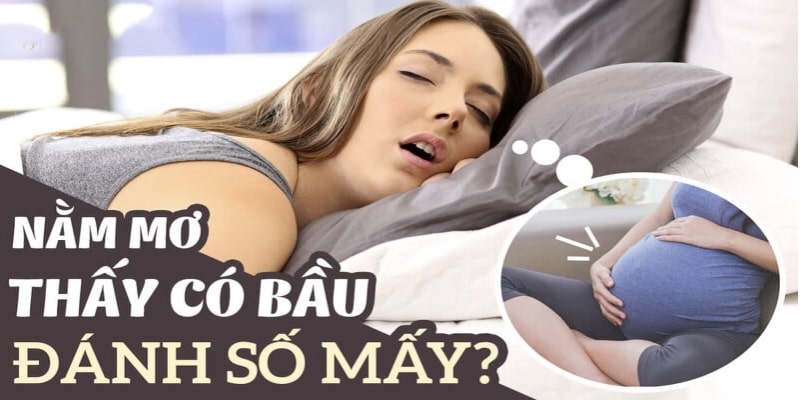 Thử vận may với các con đề sau khi nằm mơ thấy có bầu