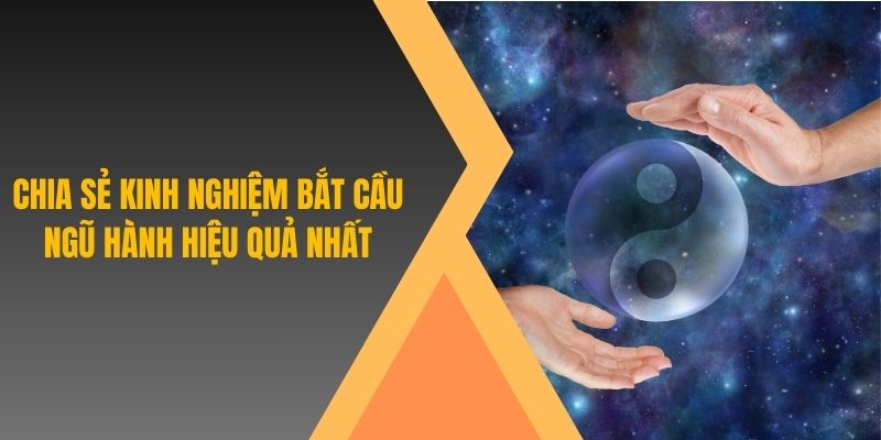 Chia sẻ kinh nghiệm soi cầu ngũ hành hiệu quả nhất