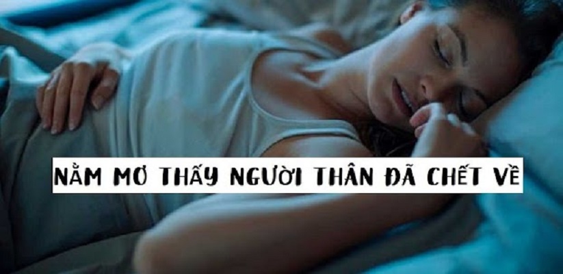 Mơ thấy người thân mất rồi trở về